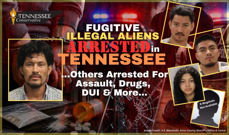 Fugitive Illegal Aliens Arrested In Tennessee; Others Arrested For ...