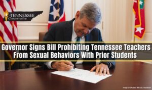 Governor Signs Bill Prohibiting Tennessee Teachers From Sexual Behaviors With Prior Students