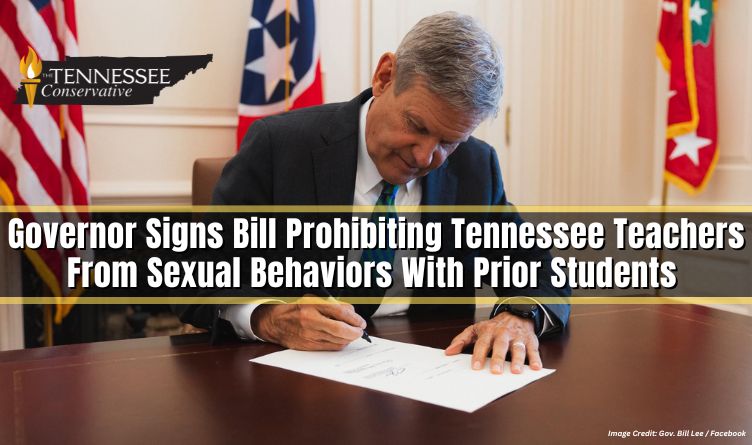 Governor Signs Bill Prohibiting Tennessee Teachers From Sexual Behaviors With Prior Students