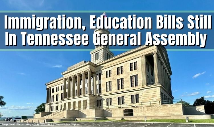 Immigration, Education Bills Still In Tennessee General Assembly