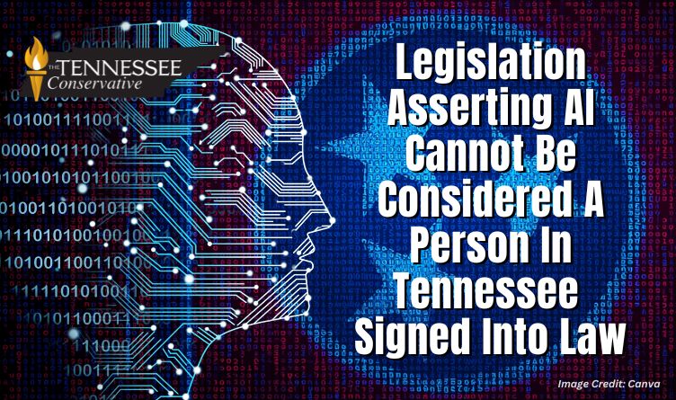 Legislation Asserting AI Cannot Be Considered A Person In Tennessee Signed Into Law