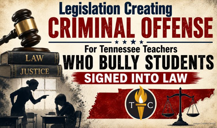 Legislation Creating Criminal Offense For Tennessee Teachers Who Bully Students Signed Into Law