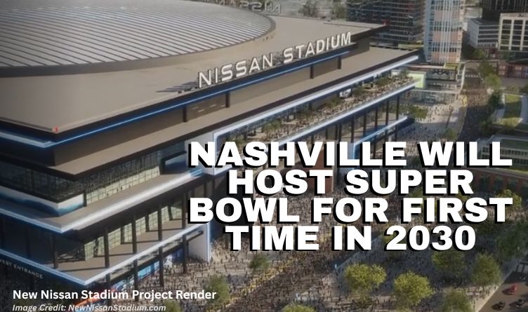 Nashville Will Host Super Bowl For First Time In 2030