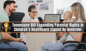 Tennessee Bill Expanding Parental Rights In Children’s Healthcare Signed By Governor