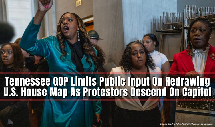 Tennessee GOP Limits Public Input On Redrawing U.S. House Map As Protestors Descend On Capitol