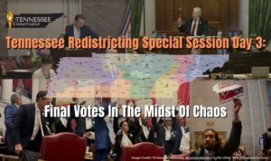 Tennessee Redistricting Special Session Day 3: Final Votes In The Midst Of Chaos