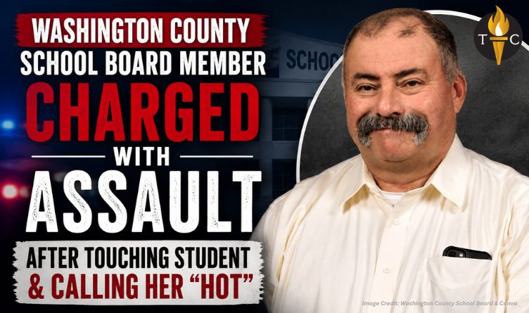Washington County School Board Member Charged With Assault After Touching Student & Calling Her “Hot”