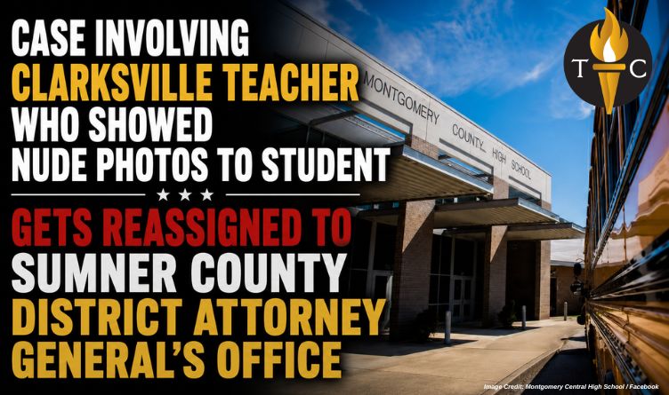 Case Involving Clarksville Teacher Who Showed Nude Photos To Student Gets Reassigned To Sumner County District Attorney General’s Office