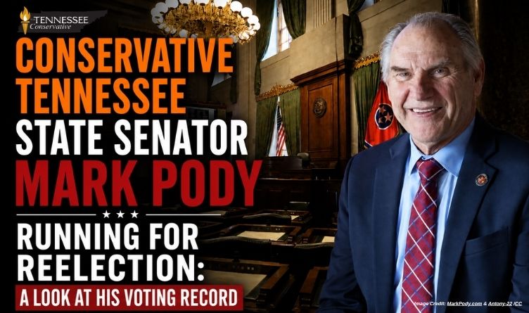 Conservative Tennessee State Senator Mark Pody Running For Reelection: A Look At His Voting Record