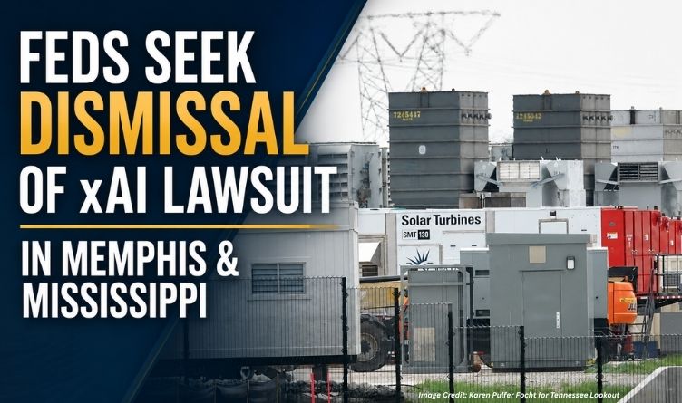 Feds Seek Dismissal Of xAI Lawsuit In Memphis & Mississippi