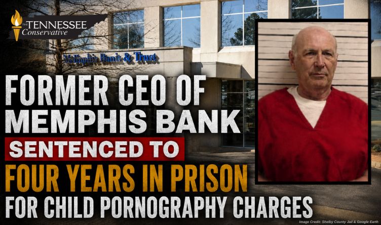 Former CEO Of Memphis Bank Sentenced To Four Years In Prison For Child Pornography Charges