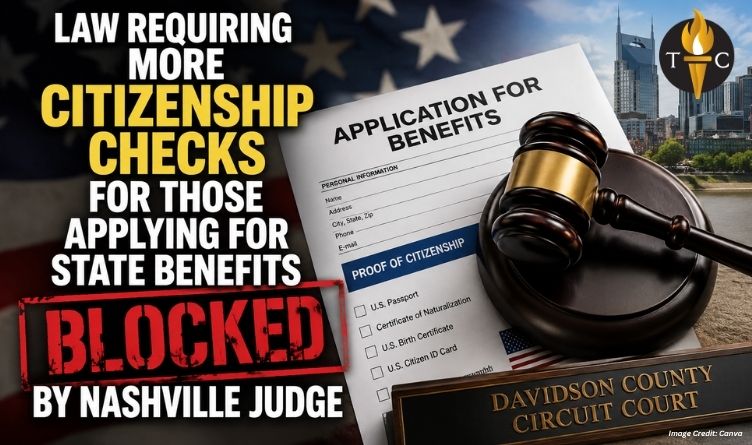 Law Requiring More Citizenship Checks For Those Applying For State Benefits Blocked By Nashville Judge