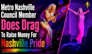 Metro Nashville Council Member Does Drag To Raise Money For Nashville Pride