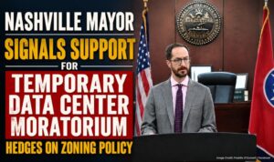 Nashville Mayor Signals Support For Temporary Data Center Moratorium, Hedges On Zoning Policy