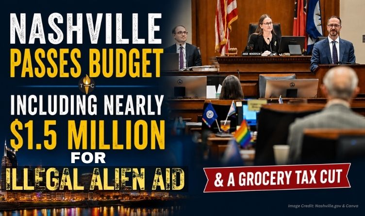 Nashville Passes Budget Including Nearly $1.5 Million For Illegal Alien Aid & A Grocery Tax Cut