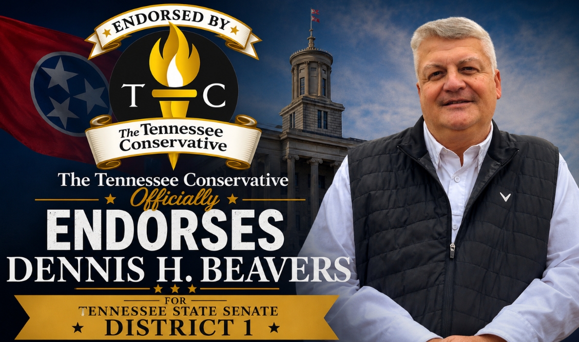 The Tennessee Conservative Officially Endorses Dennis H. Beavers For Tennessee State Senate District 1