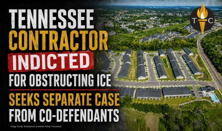 Tennessee Contractor Indicted For Obstructing ICE Seeks Separate Case From Co-Defendants