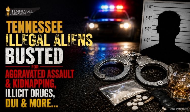 Tennessee Illegal Aliens Busted For Aggravated Assault & Kidnapping, Illicit Drugs, DUI & More...