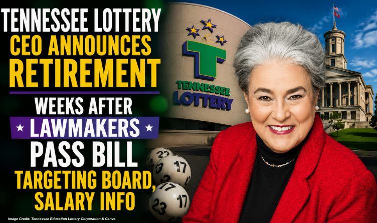 Tennessee Lottery CEO Announces Retirement Weeks After Lawmakers Pass Bill Targeting Board, Salary Info
