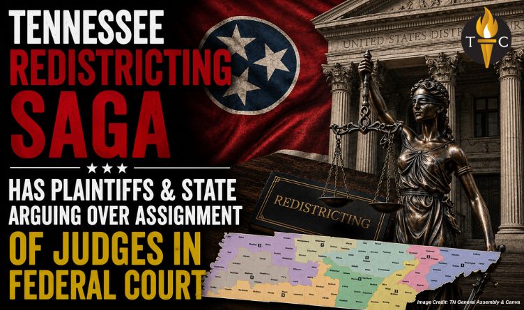 Tennessee Redistricting Saga Has Plaintiffs & State Arguing Over Assignment Of Judges In Federal Court