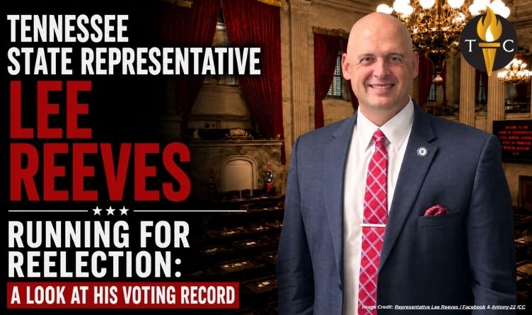 Tennessee State Representative Lee Reeves Running For Reelection: A Look At His Voting Record
