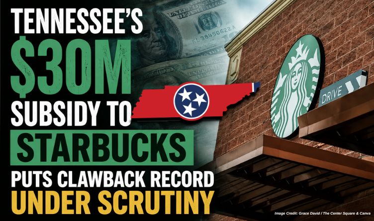 Tennessee’s $30M Subsidy To Starbucks Puts Clawback Record Under Scrutiny