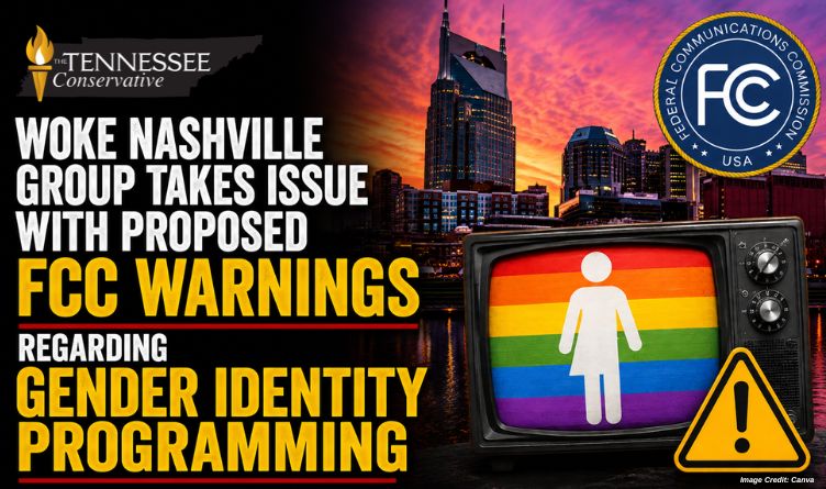 Woke Nashville Group Takes Issue With Proposed FCC Warnings Regarding Gender Identity Programming