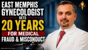 East Memphis Gynecologist Gets 20 Years For Medical Fraud & Misconduct