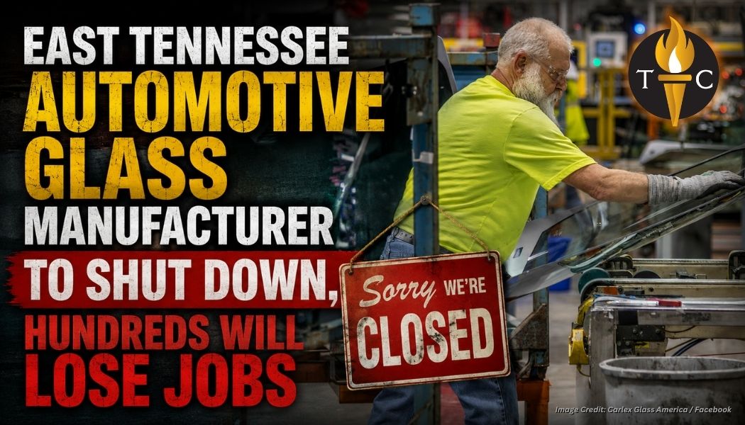 East Tennessee Automotive Glass Manufacturer To Shut Down, Hundreds Will Lose Jobs