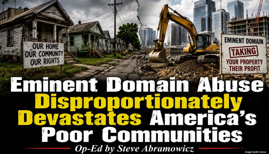 Eminent Domain Abuse Disproportionately Devastates America's Poor Communities
