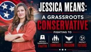 Jessica Means: A Grassroots Conservative Fighting To Protect Tennessee’s Faith, Families, Freedom, And Future