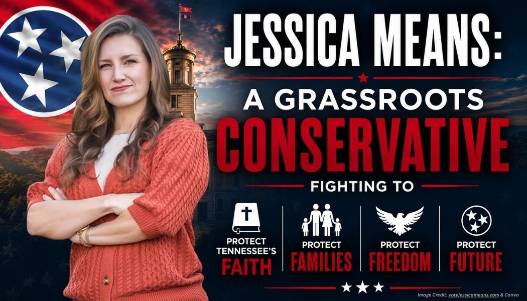 Jessica Means: A Grassroots Conservative Fighting To Protect Tennessee’s Faith, Families, Freedom, And Future