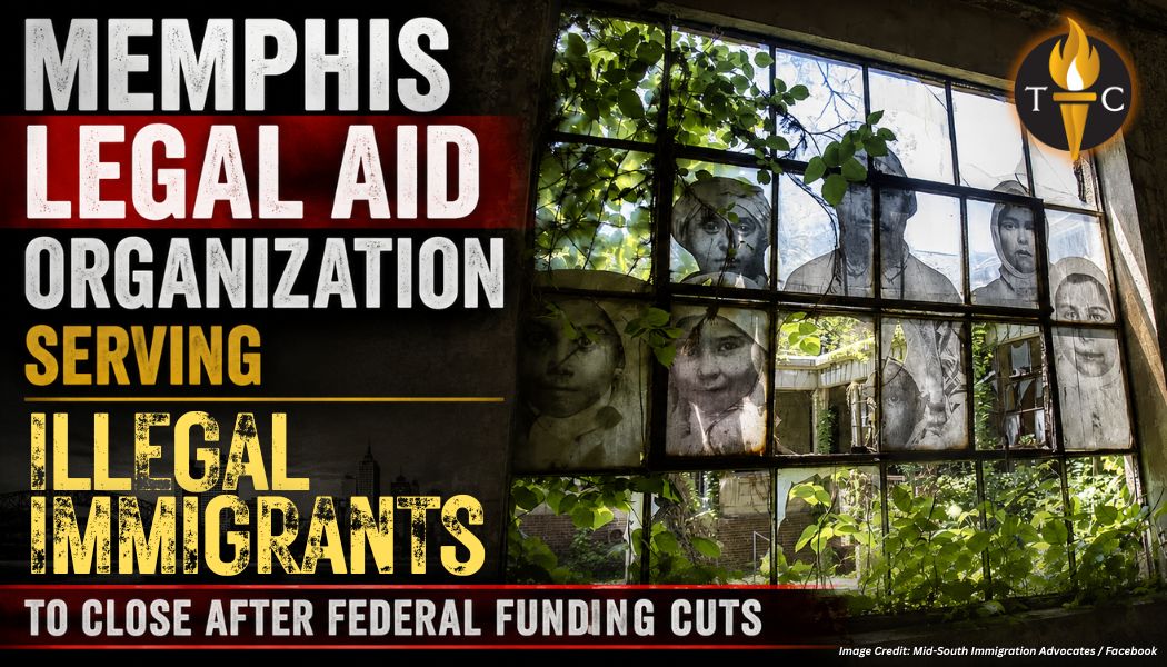 Memphis Legal Aid Organization Serving Illegal Immigrants To Close After Federal Funding Cuts