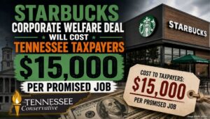 Starbucks Corporate Welfare Deal Will Cost Tennessee Taxpayers $15,000 Per Promised Job