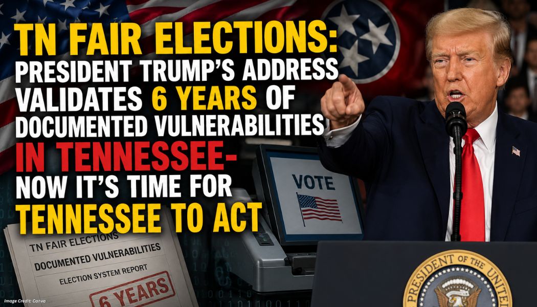 TN Fair Elections: President Trump’s Address Validates 6 Years Of Documented Vulnerabilities In Tennessee- Now It’s Time For Tennessee To Act