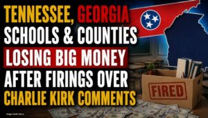 Tennessee, Georgia Schools & Counties Losing Big Money After Firings Over Charlie Kirk Comments