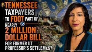 Tennessee Taxpayers To Foot Part Of Nearly 2 Million Dollar Bill For Former UT Professor’s Settlement