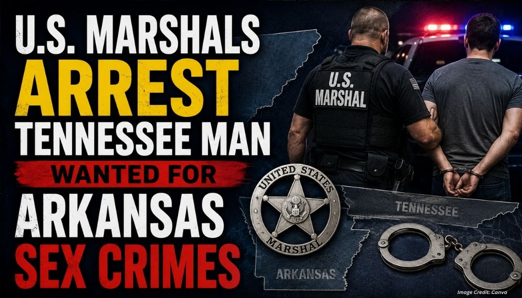 U.S. Marshals Arrest Tennessee Man Wanted For Arkansas Sex Crimes