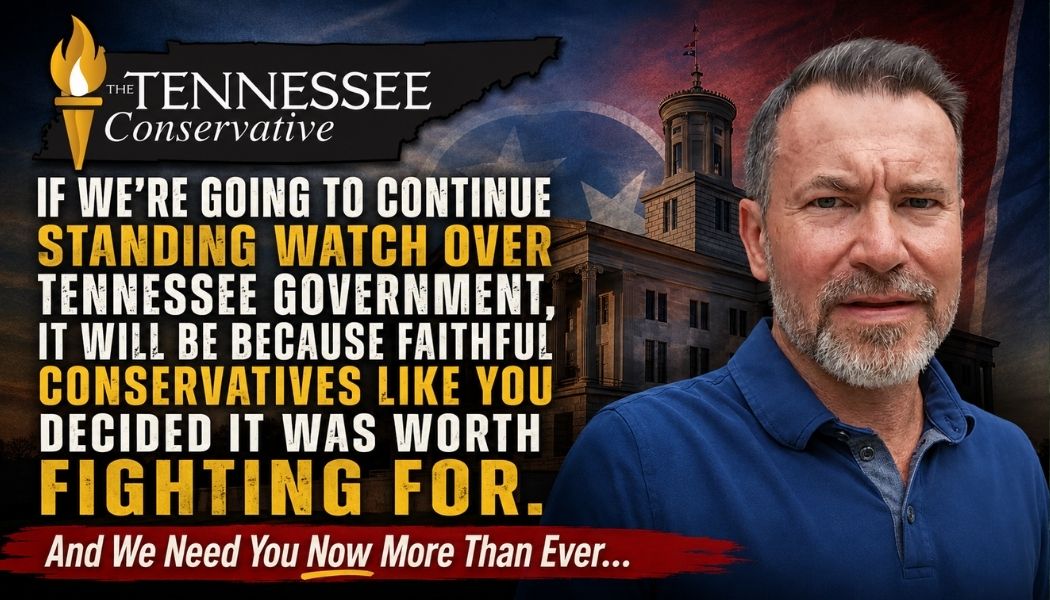 Video & Podcast: Tennessee Conservative News Needs You Now More Than Ever...
