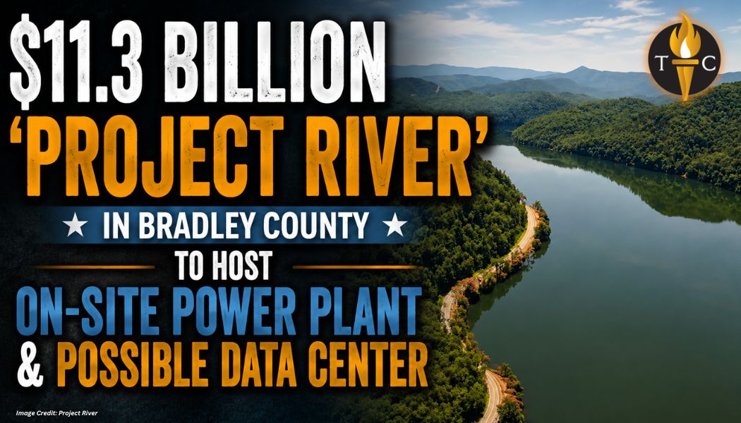 $11.3 Billion “Project River” In Bradley County To Host On-Site Power Plant & Possible Data Center