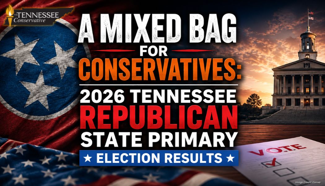 A Mixed Bag For Conservatives: 2026 Tennessee Republican State Primary Election Results