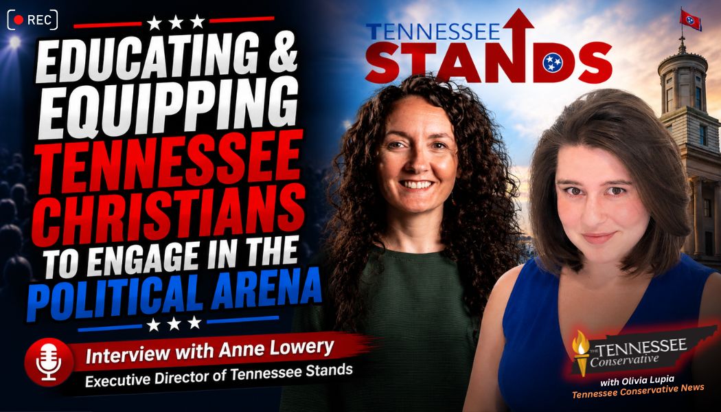Video Podcast: Educating & Equipping Tennessee Christians To Engage In The Political Arena