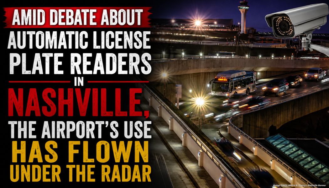 Amid Debate About Automatic License Plate Readers In Nashville, The Airport’s Use Has Flown Under The Radar
