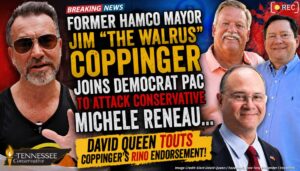 BREAKING! Former HAMCO Mayor Jim “The Walrus” Coppinger Joins Democrat PAC to Attack Conservative Michele Reneau… David Queen Touts Coppinger’s RINO Endorsement! “The Best of Tennessee PAC” pushes for abortion, gun control & expansive government spending in TN… NO JOKE, you can’t make this stuff up.