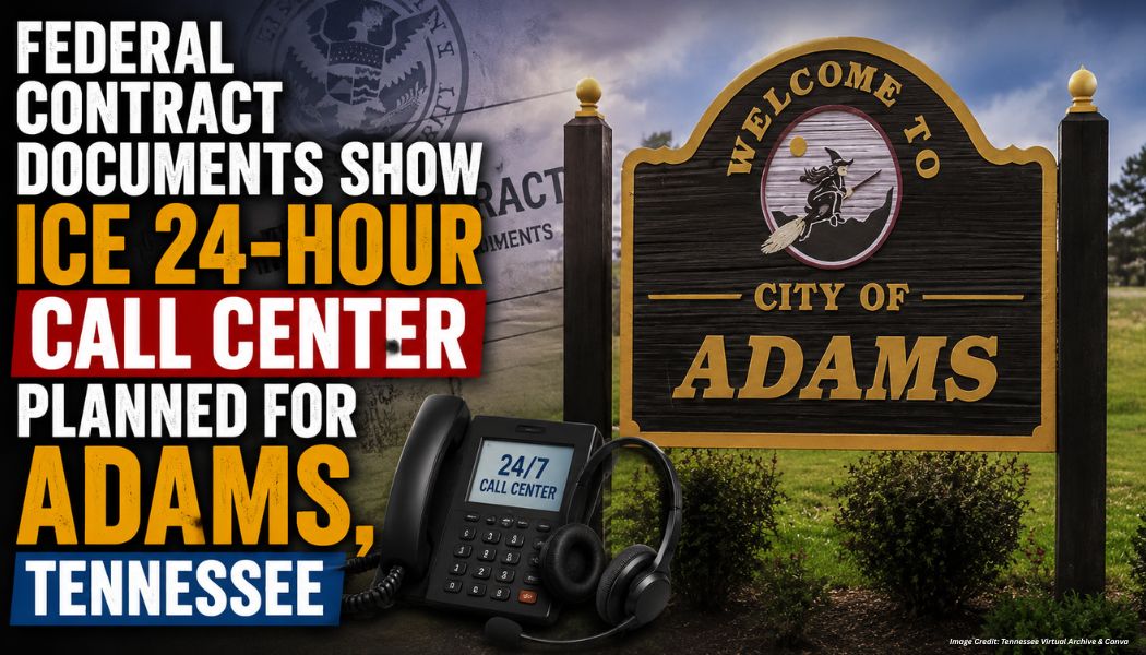 Federal Contract Documents Show ICE 24-Hour Call Center Planned For Adams, Tennessee
