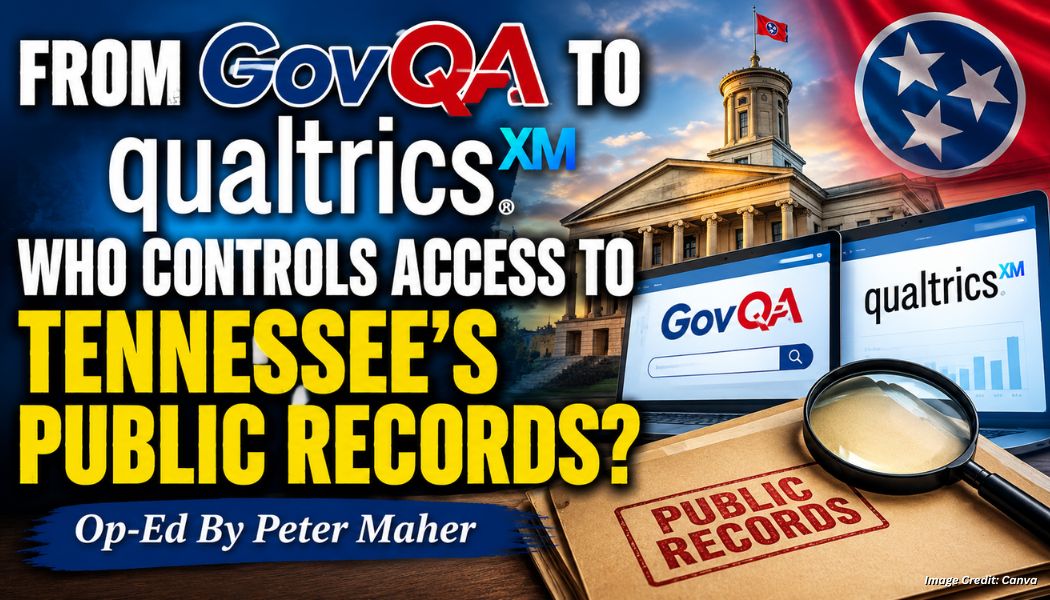 From GovQA To Qualtrics: Who Controls Access To Tennessee's Public Records? (Op-Ed By Peter Maher)