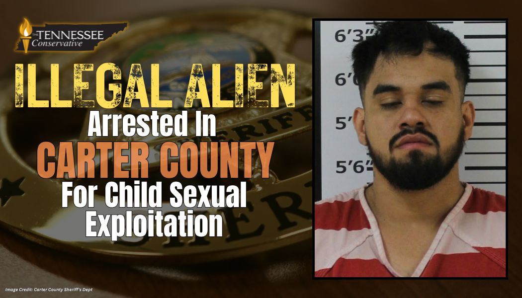 Illegal Alien Arrested In Carter County For Child Sexual Exploitation