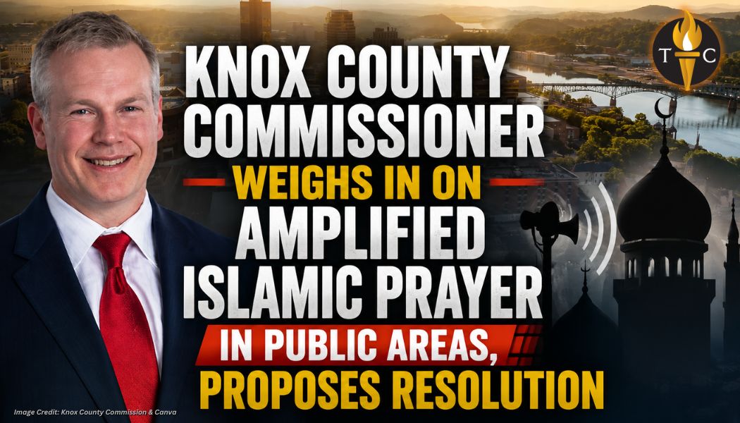 Knox County Commissioner Weighs In On Amplified Islamic Prayer In Public Areas, Proposes Resolution