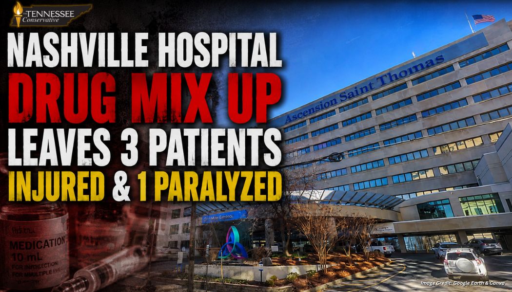 Nashville Hospital Drug Mix Up Leaves 3 Patients Injured & 1 Paralyzed