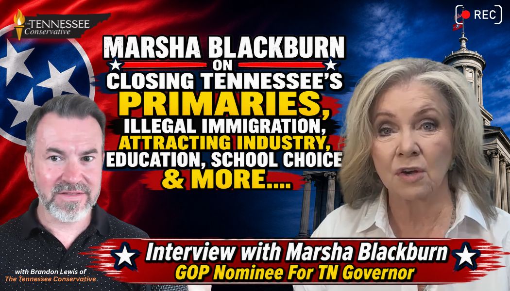 Video & Podcast: Marsha Blackburn On Closing Tennessee’s Primaries, Illegal Immigration, Attracting Industry, Education, School Choice & More…